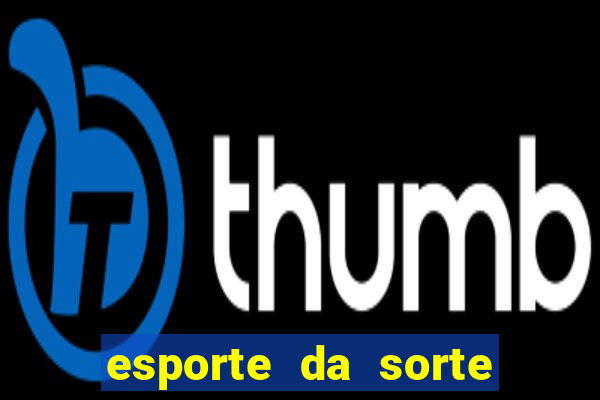 esporte da sorte deposito minimo